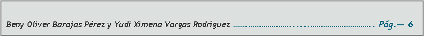 Cuadro de texto: Beny Oliver Barajas Prez y Yudi Ximena Vargas Rodrguez ......... Pg. 6